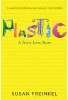 Plastic: A Toxic Love Story by Susan Freinkel.