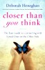 Closer Than You Think: The Easy Guide to Connecting with Loved Ones on the Other Side by Deborah Heneghan.